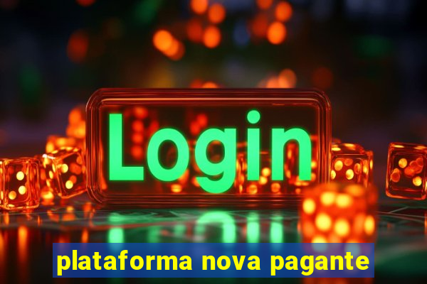 plataforma nova pagante